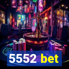 5552 bet